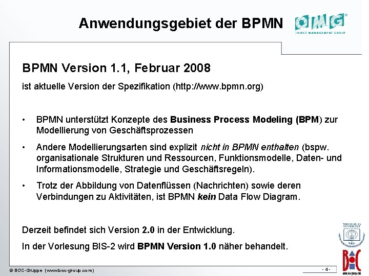 Anwendungsgebiet der BPMN Version 1. 1, Februar 2008 ist aktuelle Version der Spezifikation (http: