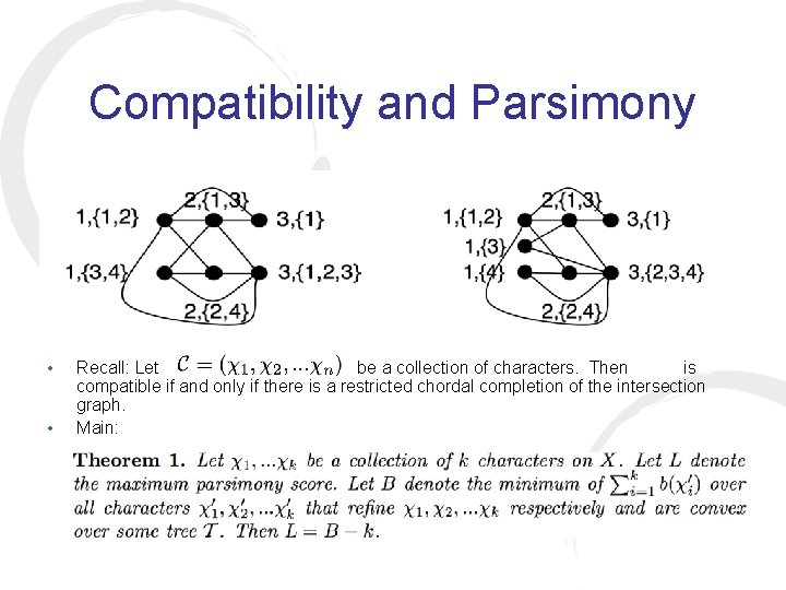 Compatibility and Parsimony • • Recall: Let be a collection of characters. Then is