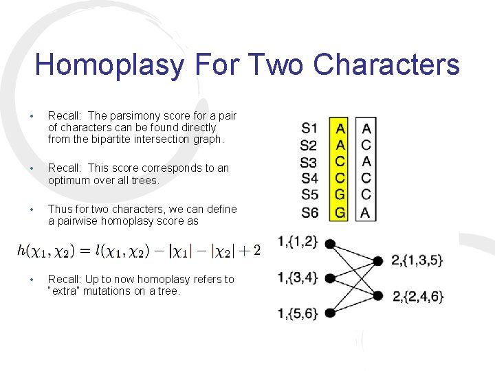 Homoplasy For Two Characters • Recall: The parsimony score for a pair of characters