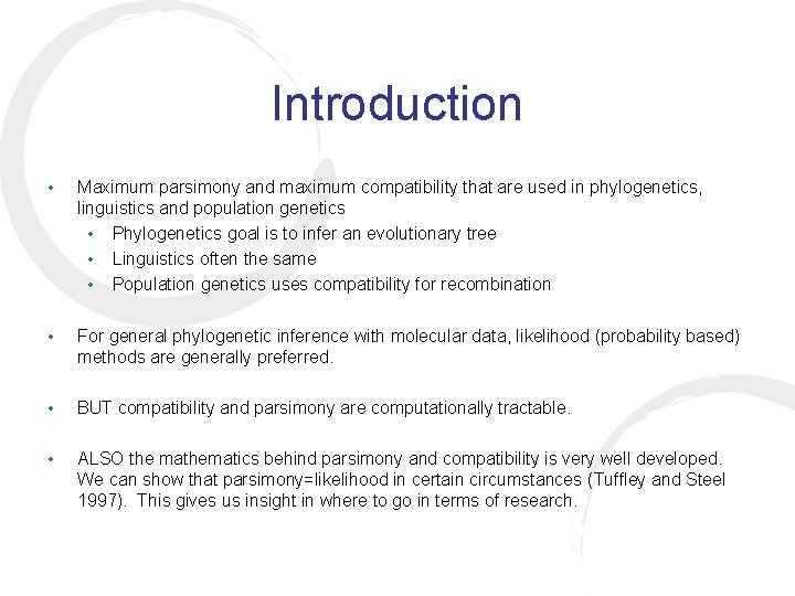 Introduction • Maximum parsimony and maximum compatibility that are used in phylogenetics, linguistics and