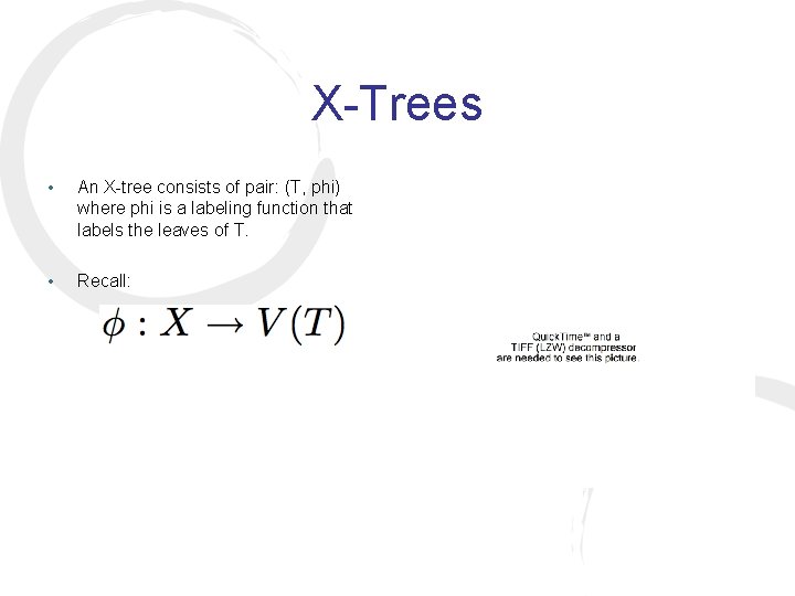 X-Trees • An X-tree consists of pair: (T, phi) where phi is a labeling