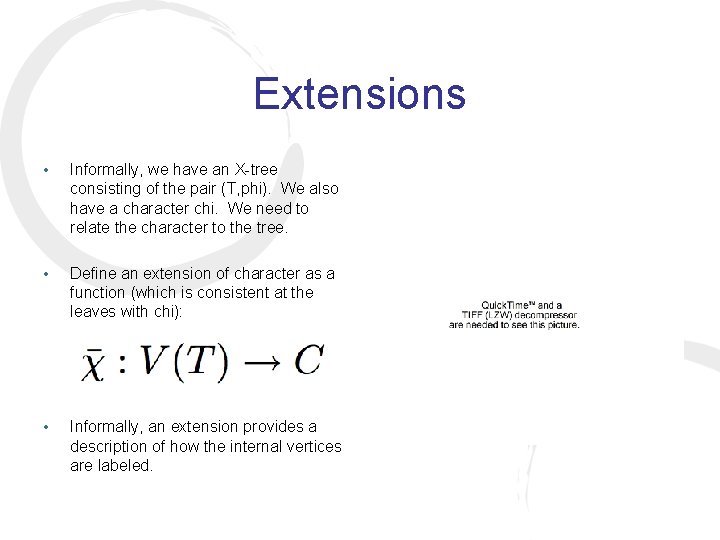 Extensions • Informally, we have an X-tree consisting of the pair (T, phi). We