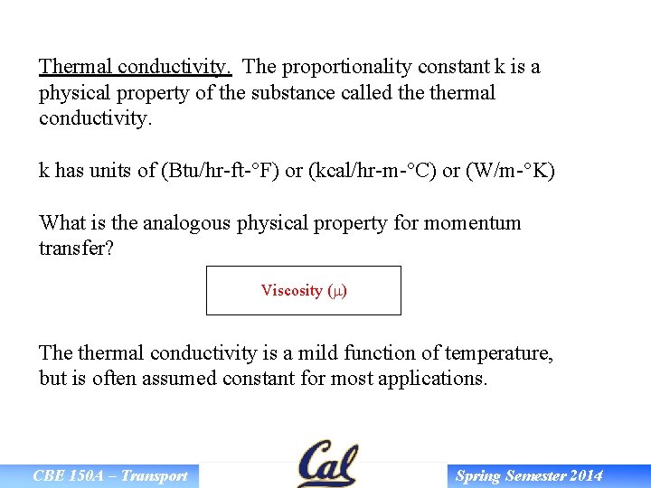 Thermal conductivity. The proportionality constant k is a physical property of the substance called