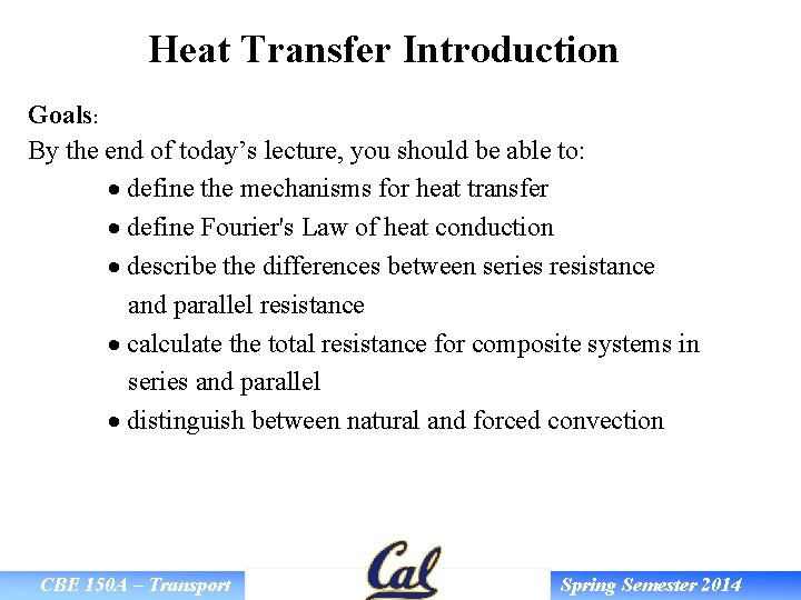 Heat Transfer Introduction Goals: By the end of today’s lecture, you should be able