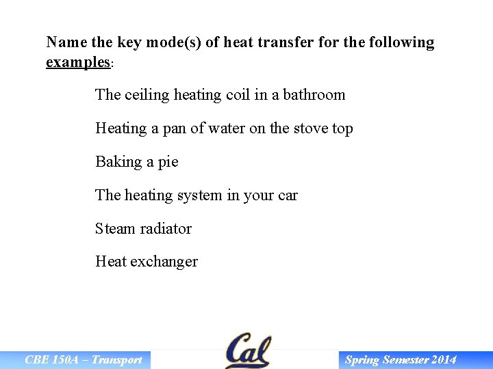 Name the key mode(s) of heat transfer for the following examples: The ceiling heating