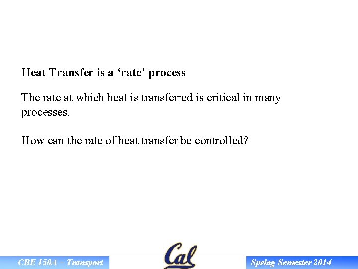 Heat Transfer is a ‘rate’ process The rate at which heat is transferred is