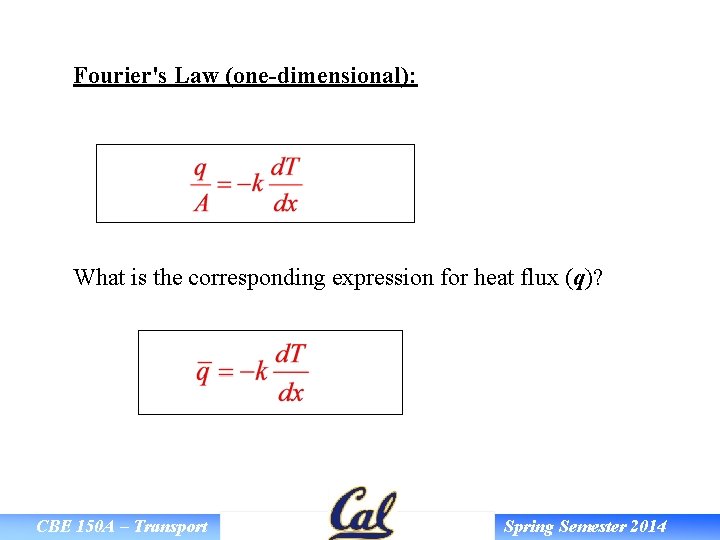 Fourier's Law (one-dimensional): What is the corresponding expression for heat flux (q)? CBE 150