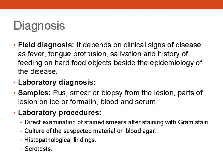 Diagnosis • Field diagnosis: It depends on clinical signs of disease as fever, tongue
