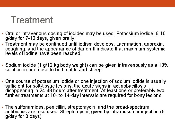 Treatment • Oral or intravenous dosing of iodides may be used. Potassium iodide, 6