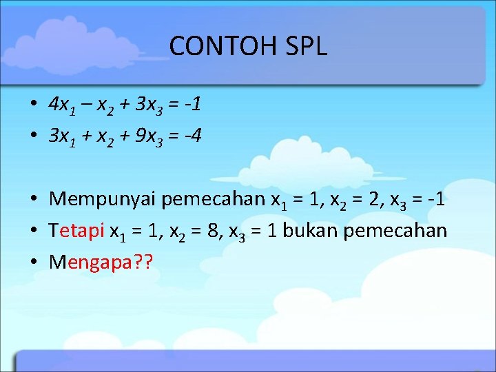 CONTOH SPL • 4 x 1 – x 2 + 3 x 3 = CONTOH SPL • 4 x 1 – x 2 + 3 x 3 =