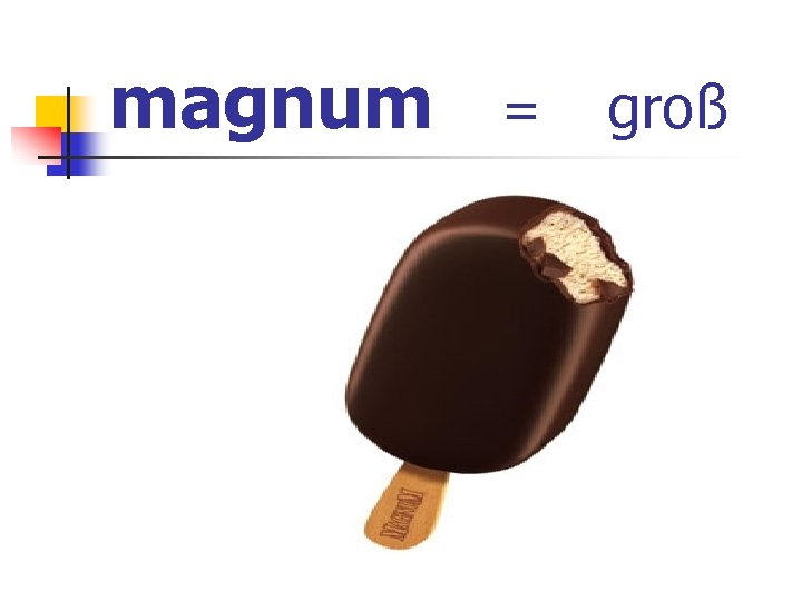 magnum = groß 