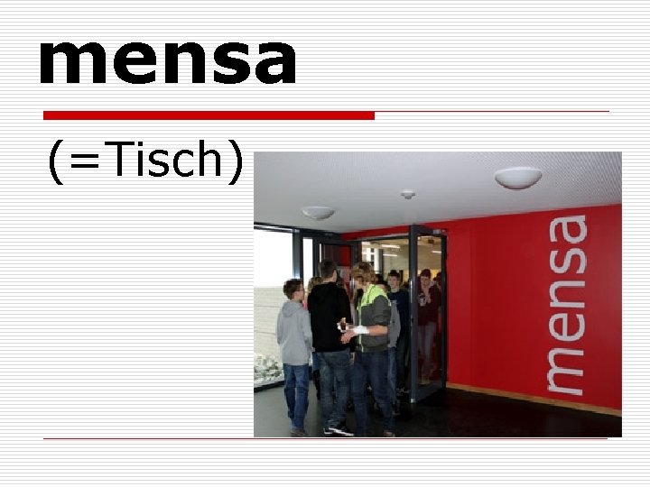 mensa (=Tisch) 