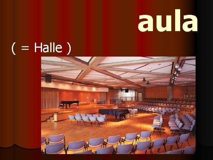 aula ( = Halle ) 