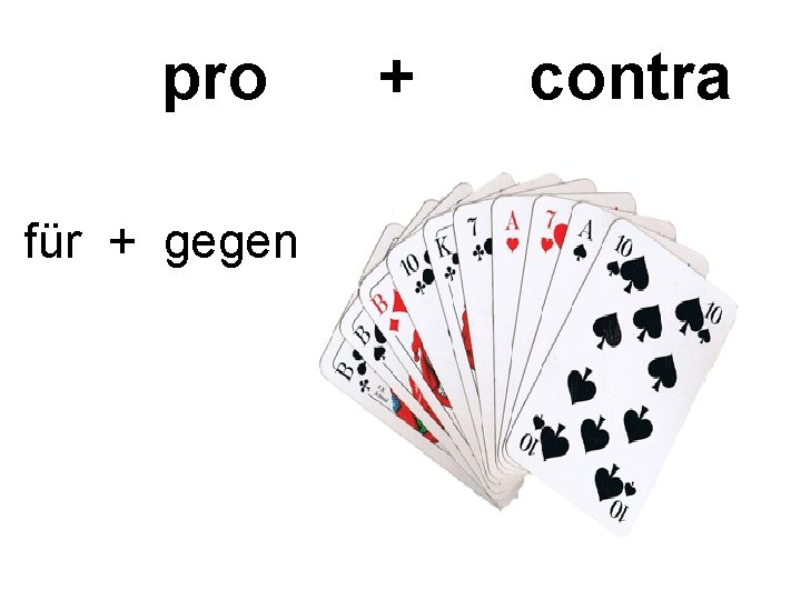 pro für + gegen + contra 