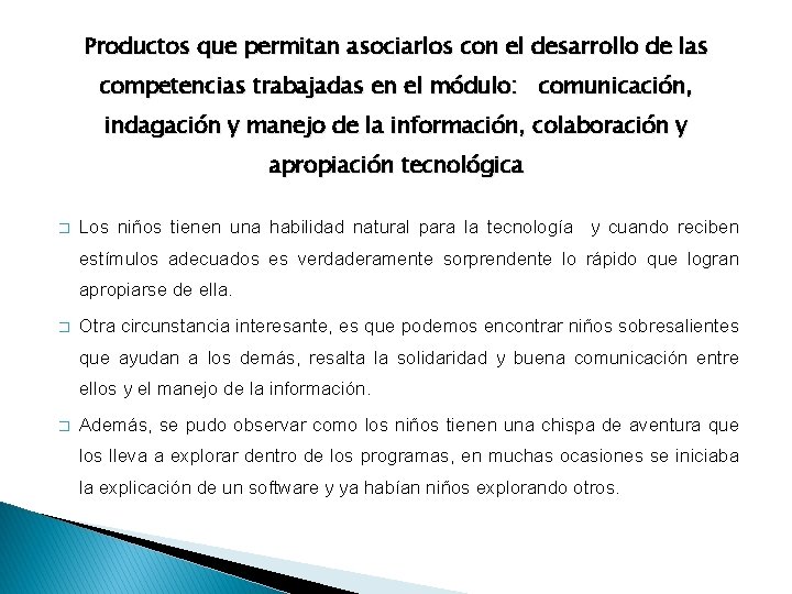 Productos que permitan asociarlos con el desarrollo de las competencias trabajadas en el módulo: