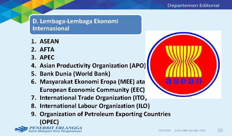 D. Lembaga-Lembaga Ekonomi Internasional 1. 2. 3. 4. 5. 6. ASEAN AFTA APEC Asian