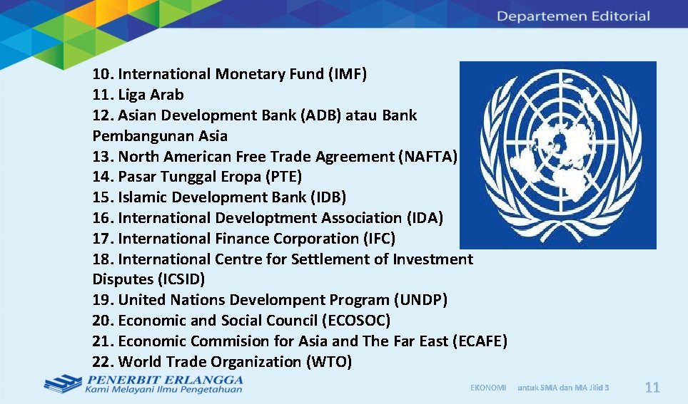 10. International Monetary Fund (IMF) 11. Liga Arab 12. Asian Development Bank (ADB) atau