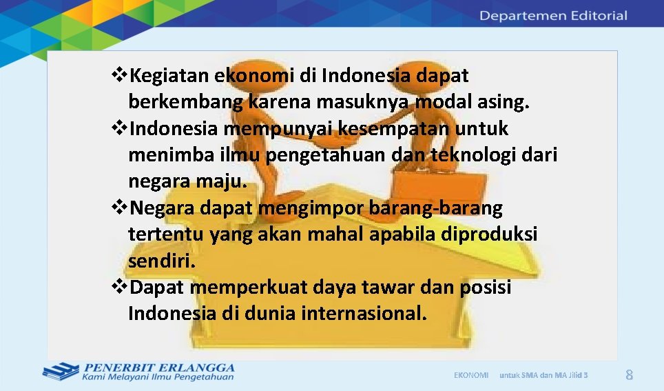 v. Kegiatan ekonomi di Indonesia dapat berkembang karena masuknya modal asing. v. Indonesia mempunyai