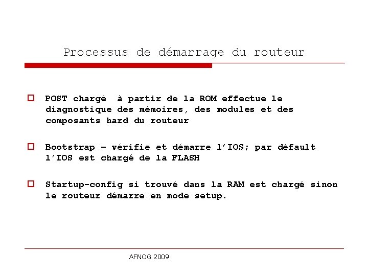 Processus de démarrage du routeur o POST chargé à partir de la ROM effectue