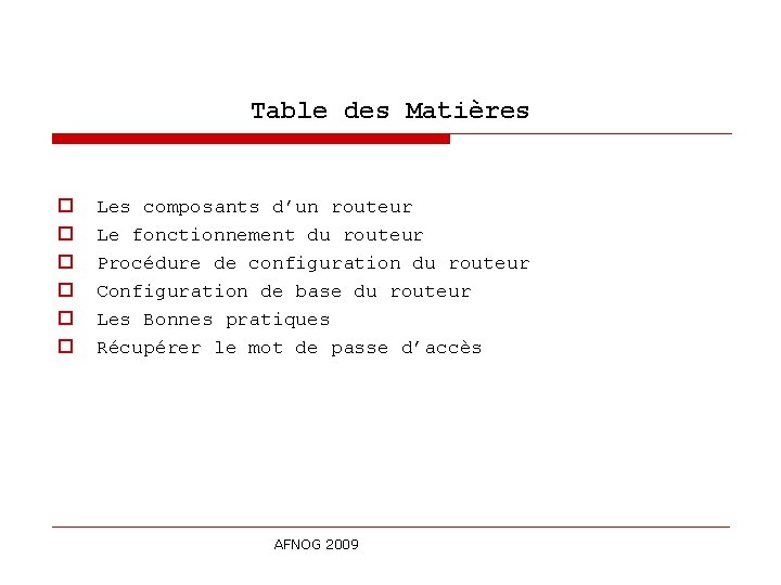 Table des Matières o o o Les composants d’un routeur Le fonctionnement du routeur