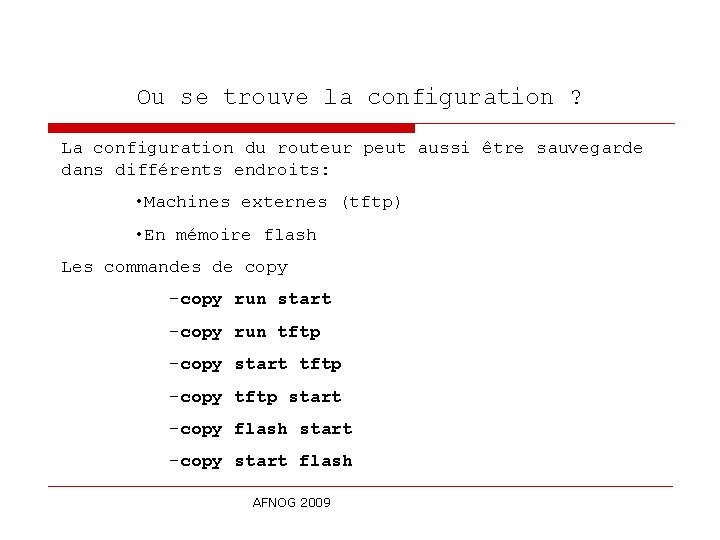 Ou se trouve la configuration ? La configuration du routeur peut aussi être sauvegarde