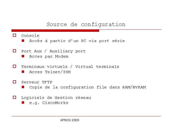 Source de configuration o Console n Accès à partir d’un PC via port série