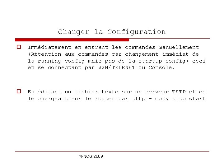 Changer la Configuration o Immédiatement en entrant les commandes manuellement (Attention aux commandes car