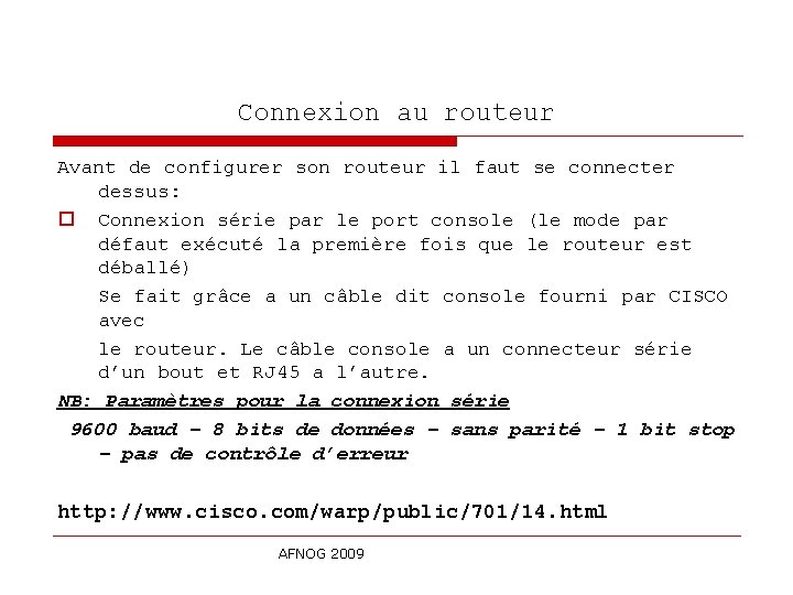 Connexion au routeur Avant de configurer son routeur il faut se connecter dessus: o