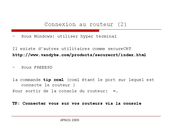 Connexion au routeur (2) - Sous Windows: utiliser hyper terminal Il existe d’autres utilitaires