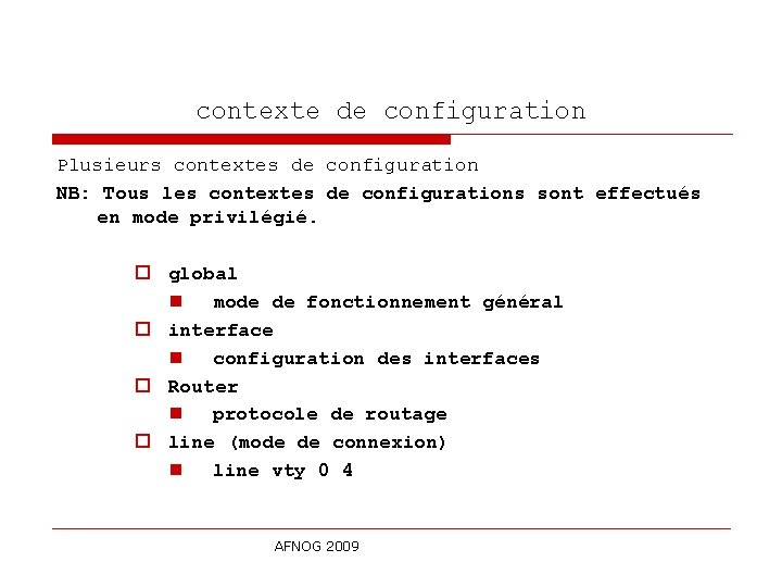 contexte de configuration Plusieurs contextes de configuration NB: Tous les contextes de configurations sont