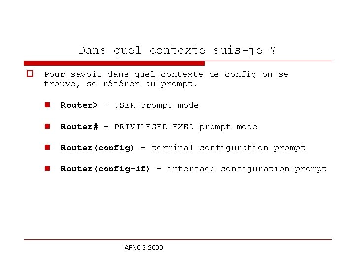 Dans quel contexte suis-je ? o Pour savoir dans quel contexte de config on