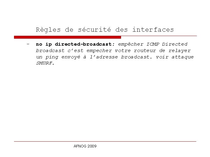 Règles de sécurité des interfaces - no ip directed-broadcast: empêcher ICMP Directed broadcast c’est