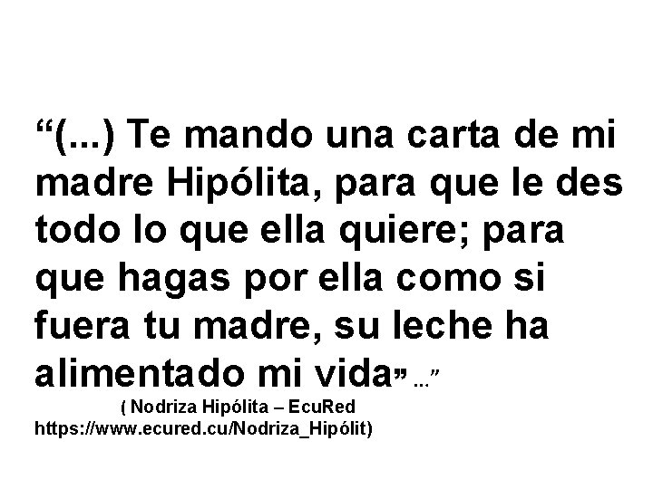 “(. . . ) Te mando una carta de mi madre Hipólita, para que