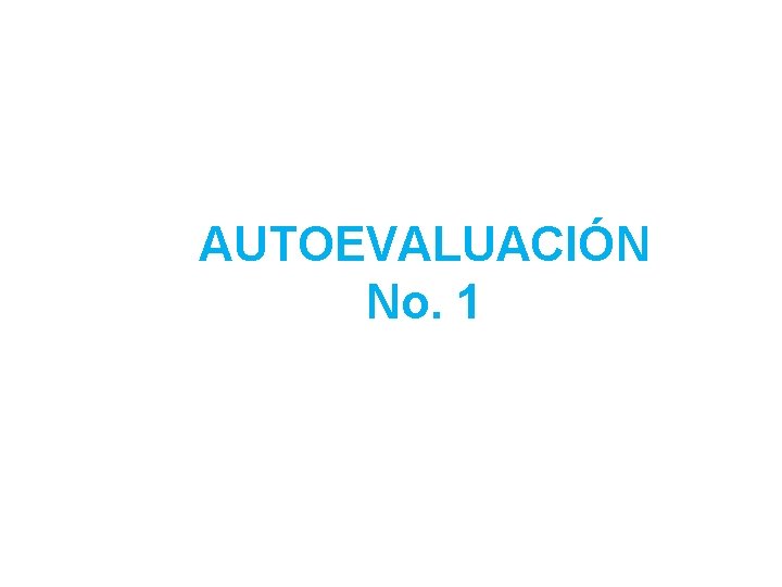 AUTOEVALUACIÓN No. 1 