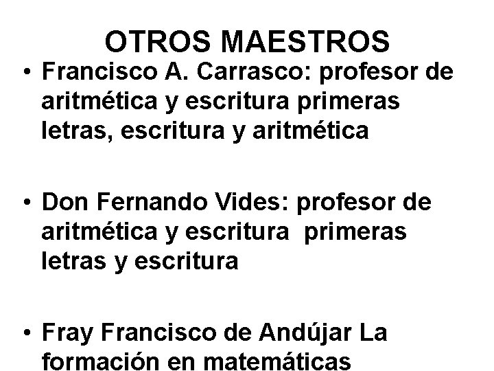 OTROS MAESTROS • Francisco A. Carrasco: profesor de aritmética y escritura primeras letras, escritura