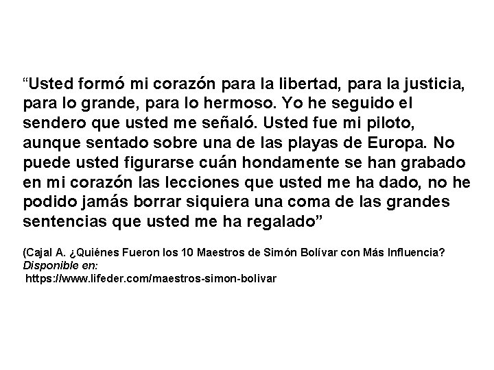 “Usted formó mi corazón para la libertad, para la justicia, para lo grande, para