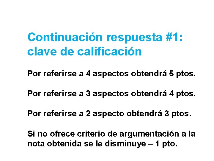 Continuación respuesta #1: clave de calificación Por referirse a 4 aspectos obtendrá 5 ptos.