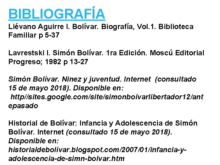 BIBLIOGRAFÍA Liévano Aguirre I. Bolívar. Biografía, Vol. 1. Biblioteca Familiar p 5 -37 Lavrestski