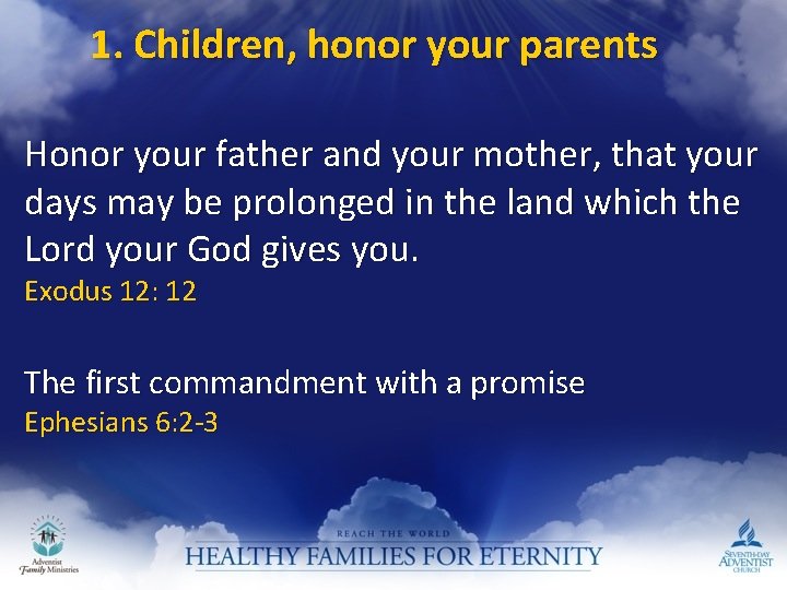 1. Children, honor your parents Honor your father and your mother, that your days
