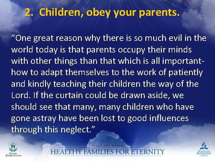 2. Children, obey your parents. “One great reason why there is so much evil