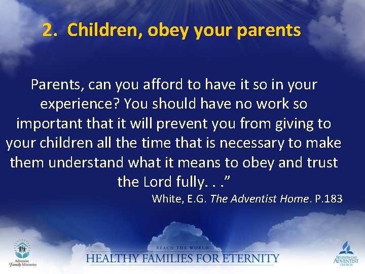 2. Children, obey your parents Parents, can you afford to have it so in