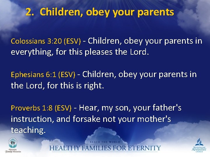 2. Children, obey your parents Colossians 3: 20 (ESV) - Children, obey your parents