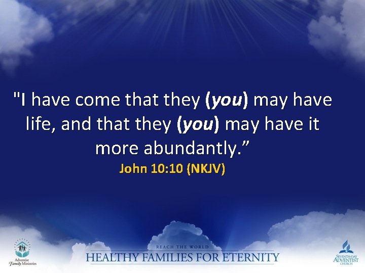 "I have come that they (you) may have life, and that they (you) may