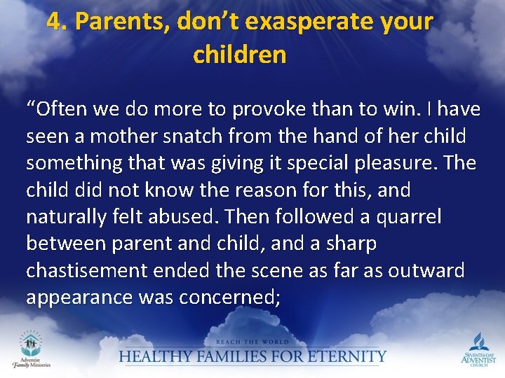 4. Parents, don’t exasperate your children “Often we do more to provoke than to
