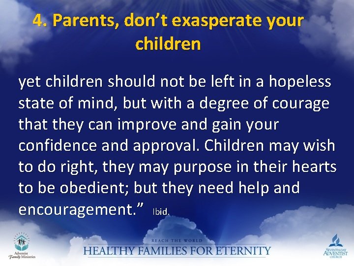 4. Parents, don’t exasperate your children yet children should not be left in a