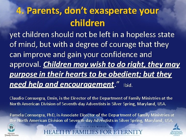 4. Parents, don’t exasperate your children yet children should not be left in a