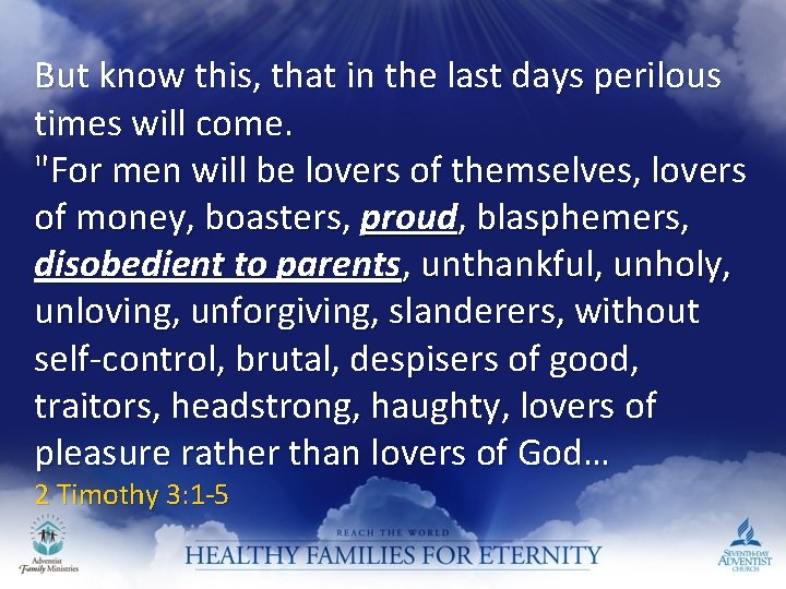 But know this, that in the last days perilous times will come. "For men