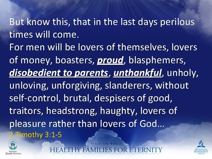 But know this, that in the last days perilous times will come. For men