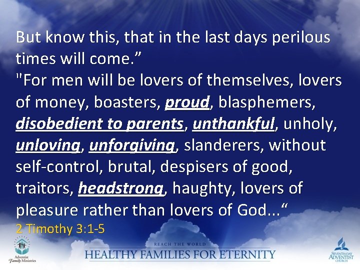 But know this, that in the last days perilous times will come. ” "For