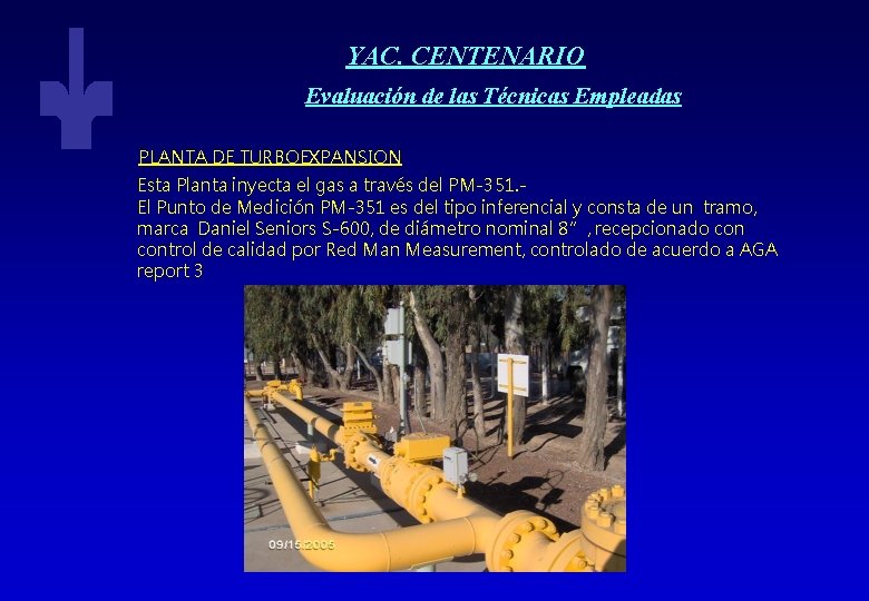 YAC. CENTENARIO Evaluación de las Técnicas Empleadas PLANTA DE TURBOEXPANSION Esta Planta inyecta el